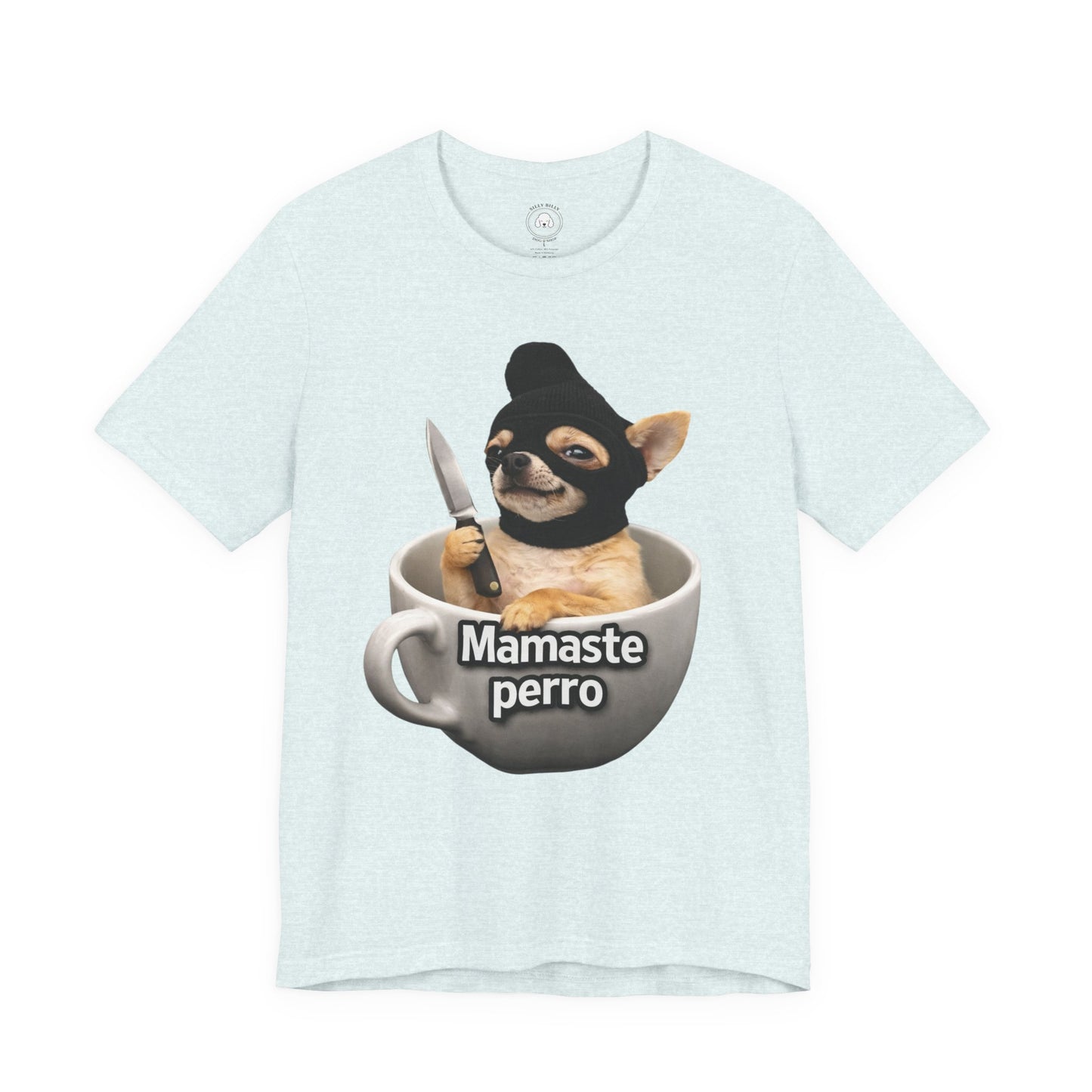Mamaste Perro Tee — Funny Chihuahua in Tea Cup Graphic T-Shirt
