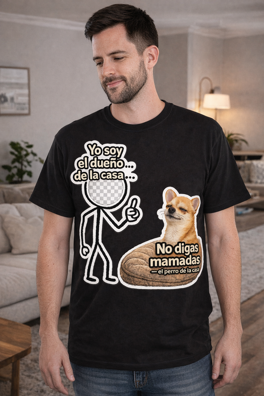 CustomizableT-Shirt — Funny Spanish Meme Tee “No digas mamadas” with Chihuahua & Man Graphic