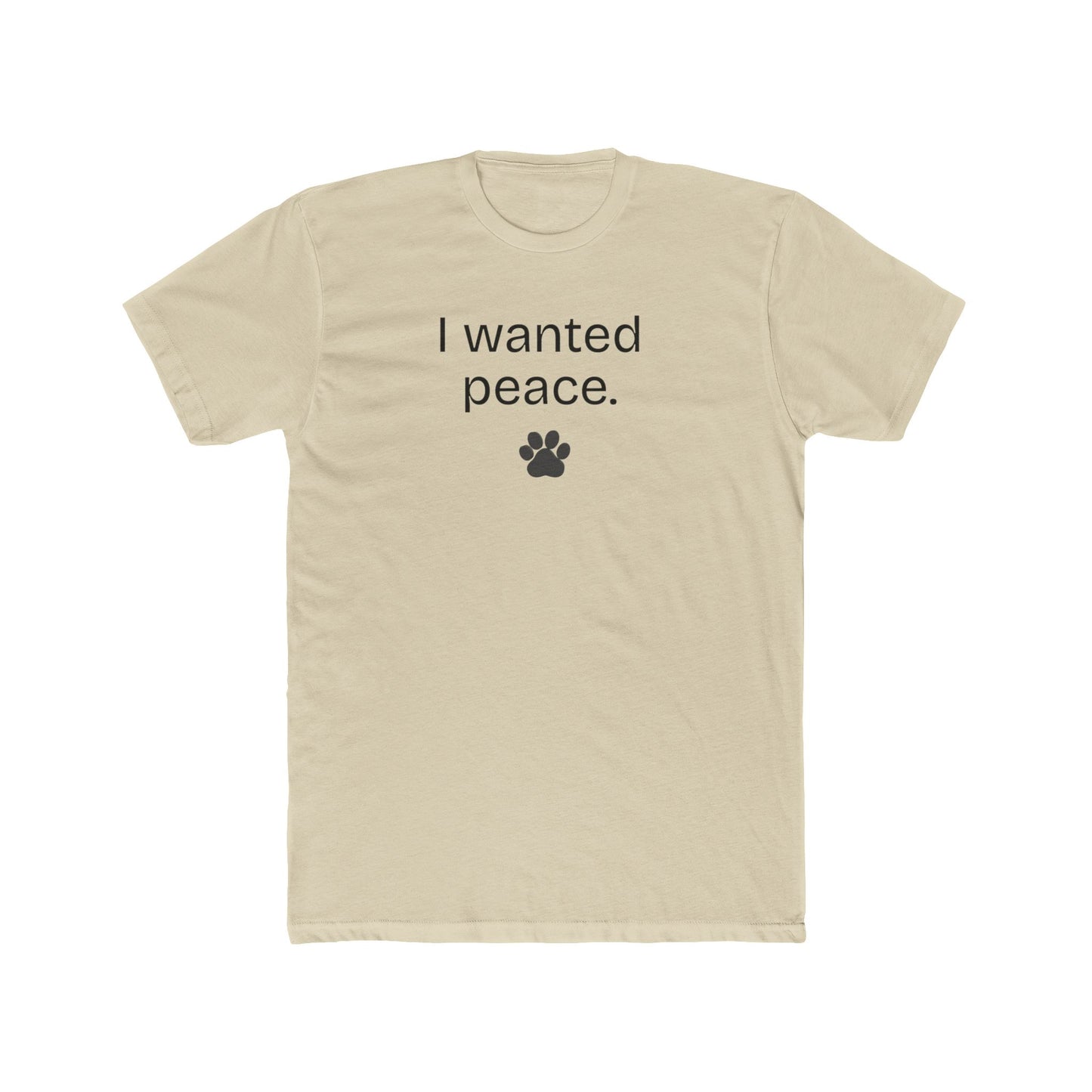 I Wanted Peace Set - I Wanted Peace (Funny, Sarcastic  Dog Dad Tee with Paw Print)