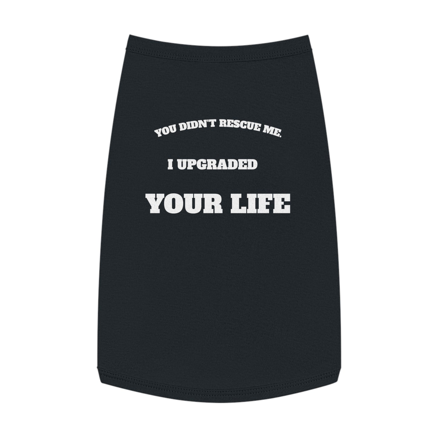 Full-Time Provider Collection — "You Didn’t Rescue Me, I Upgraded Your Life" Funny Rescue Dog Shirt
